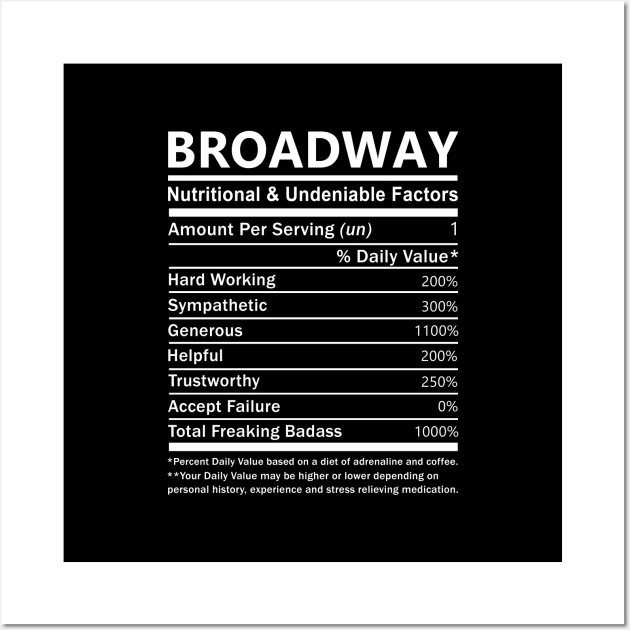 Broadway Name T Shirt - Broadway Nutritional and Undeniable Name Factors Gift Item Tee Wall Art by nikitak4um